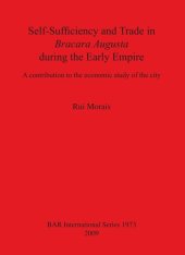 book Self-Sufficiency and Trade in Bracara Augusta during the Early Empire: A contribution to the economic study of the city