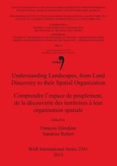 book Understanding Landscapes, from Land Discovery to their Spatial Organization / Comprendre l'espace de peuplement, de la découverte des territoires à leur organisation spatiale