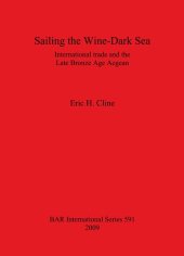 book Sailing the Wine-Dark Sea: International trade and the Late Bronze Age Aegean