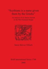 book "Scythians is a name given them by the Greeks": An analysis of six barrow burials on the West Eurasian Steppe