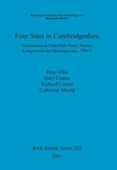 book Four Sites in Cambridgeshire: Excavations at Pode Hole Farm, Paston, Longstanton and Bassingbourn, 1996-7