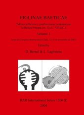 book FIGLINAE BAETICAE, Volumes 1 and 2: Talleres alfareros y producciones ceramicas en la Betica romana (ss. II a.C.-VII d.C.): Actas del Congreso Internacional (Cadiz, 12-14 de noviembre de 2003)