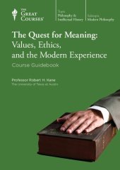 book The Quest for Meaning: Values, Ethics, and the Modern Experience (course guidebook)