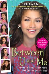 book Between U and Me: How to Rock Your Tween Years with Style and Confidence