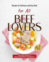 book Recipes for Delicious and Easy Beef for All Beef Lovers