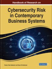 book Handbook of Research on Cybersecurity Risk in Contemporary Business Systems