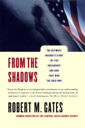 book From the Shadows: The Ultimate Insider's Story of Five Presidents and How They Won the Cold War