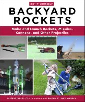 book Do-It-Yourself Backyard Rockets: Make and Launch Rockets, Missiles, Cannons, and Other Projectiles