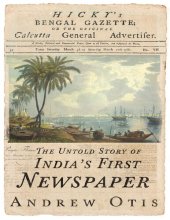 book Hicky's Bengal Gazette: The Untold Story of India's First Newspaper