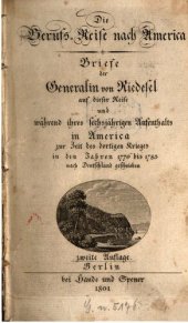 book Die Berufs-Reise nach Amerika. Briefe der Generalin von Riedesel auf dieser Reise und während ihres sechsjährigen Aufenthaltes in Amerika zur Zeit des dortigen Krieges in den Jahren 1776 bis 1783 nach Deutschland geschrieben