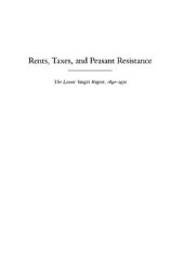 book Rents, Taxes, and Peasant Resistance: The Lower Yangzi Region, 1840-1950