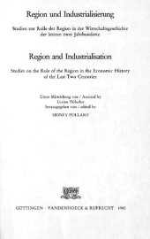 book Region und Industrialisierung Studien zur Rolle der Region in der Wirtschaftsgeschichte der letzten zwei Jahrhunderte Region and Industrialisation / Studies on the Role of the Region in the Economic History of the Last Two Centuries