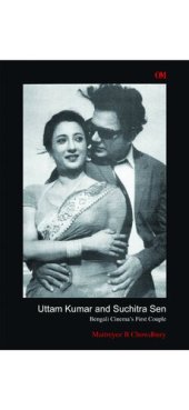 book Uttam Kumar and Suchitra Sen: Bengali Cinema's First Couple