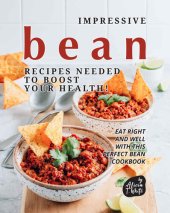 book Impressive Bean Recipes Needed to Boost Your Health!