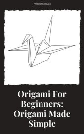 book Origami For Beginners: Origami Made Simple