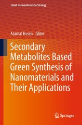 book Secondary Metabolites Based Green Synthesis of Nanomaterials and Their Applications