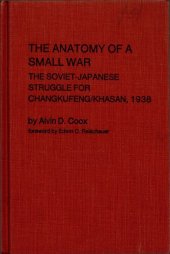 book The Anatomy of a Small War: The Soviet-Japanese Struggle for Changkufeng/Khasan, 1938