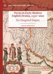 book Persia in Early Modern English Drama, 1530–1699: The Imagined Empire