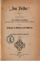 book "Im Felde." Erinnerungen eines einjährigen Freiwilligen vom Füsilier-Bataillon des Kaiser-Franz-Garde-Grenadier-Regiments aus dem Feldzuge in Böhmen und Mähren