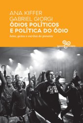 book Ódios políticos e política do ódio: lutas, gestos e escritas do presente