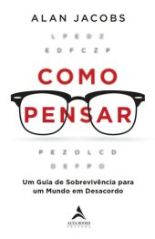 book Como Pensar: um guia de sobrevivência para um mundo em desacordo