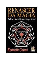 book Renascer da magia: as bases metafísicas da magia sexual