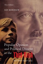 book Popular Opinion and Political Dissent in the Third Reich: Bavaria 1933-1945