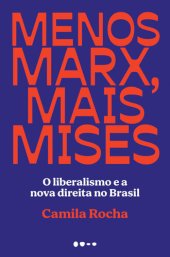 book Menos Marx, mais Mises: o liberalismo e a nova direita no Brasil