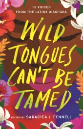 book Wild Tongues Can't Be Tamed:15 Voices from the Latinx Diaspora