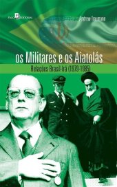 book Os militares e os Aiatolás: relações Brasil-Irã (1979-1985)