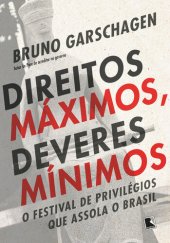 book Direitos máximos, deveres mínimos: O festival de privilégios que assola o Brasil