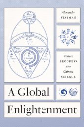 book A Global Enlightenment: Western Progress and Chinese Science