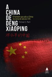 book A China de Deng Xiaoping: o homem que pôs a China na cena do século XXI