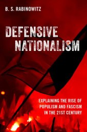 book Defensive Nationalism Explaining the Rise of Populism and Fascism in the 21st Century