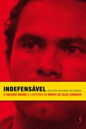 book Indefensável: O goleiro Bruno e a história da morte de Eliza Samudio