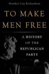 book To Make Men Free: A History of the Republican Party