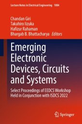 book Emerging Electronic Devices, Circuits and Systems: Select Proceedings of EEDCS Workshop Held in Conjunction with ISDCS 2022