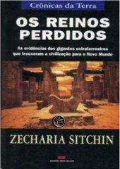 book Os reinos perdidos: as evidências dos gigantes extraterrestres que trouxeram a civilização para o Novo Mundo