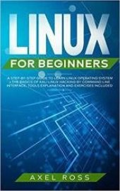 book Linux for Beginners: A Step-By-Step Guide to Learn Linux Operating System + The Basics of Kali Linux Hacking