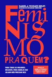 book Feminismo pra quem? Para todas as mulheres, inclusive para aquelas que julgam não precisar dele