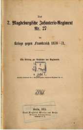 book Das 2. Magdeburgische Infanterie-Regiment Nr. 27 im Kriege gegen Frankreich 1870-71 : Ein Beitrag zur Geschichte des Regiments