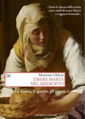 book Essere Marta nel medioevo. Le donne, le guerre, gli amori