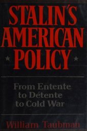 book Stalin's American Policy: From Entente to Detente to Cold War