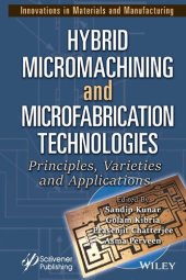 book Hybrid Micromachining and Microfabrication Technologies: Principles, Varieties and Applications