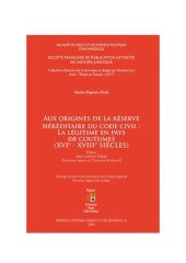 book Aux origines de la réserve héréditaire du Code civil : la légitime en pays de coutumes (XVIᵉ-XVIIIᵉ siècles)