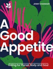 book A Good Appetite: Eating for Planet, Body and Soul