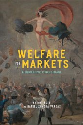 book Welfare for Markets: A Global History of Basic Income