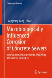 book Microbiologically Influenced Corrosion of Concrete Sewers: Mechanisms, Measurements, Modelling and Control Strategies