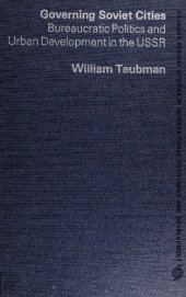 book Governing Soviet Cities: Bureaucratic Politics and Urban Development in the U.S.S.R