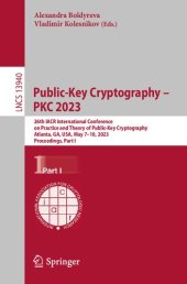 book Public-Key Cryptography – PKC 2023: 26th IACR International Conference on Practice and Theory of Public-Key Cryptography, Atlanta, GA, USA, May 7–10, 2023, Proceedings, Part I